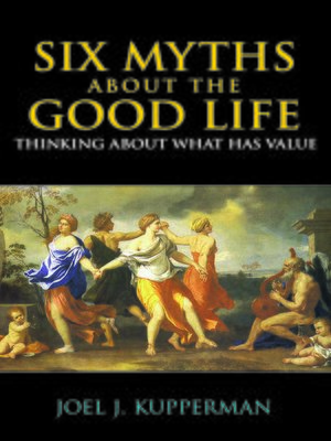 cover image of Six Myths about the Good Life